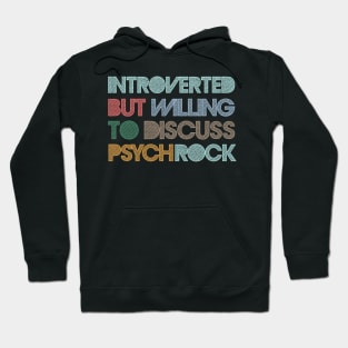 Introverted But Willing To Discuss Psych Rock Hoodie